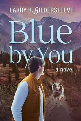 E-Book (epub) Blue by You von Larry B. Gildersleeve