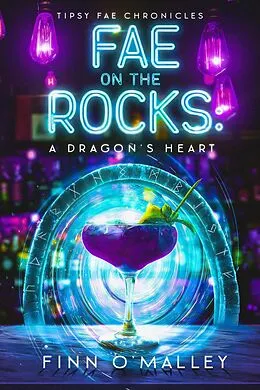 E-Book (epub) Fae on the Rocks: A Dragon's Heart (Tipsy Fae Chronicles, #1) von Finn O'Malley