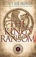 E-Book (epub) The King's Ransom (The Veritas Codex Series, #7) von Betsey Kulakowski