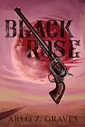 E-Book (epub) Black Rose von Arlo Z. Graves