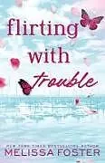 Kartonierter Einband Flirting with Trouble von Melissa Foster