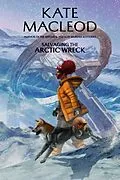 E-Book (epub) Salvaging the Arctic Wreck (The Forgotten Planet, #3) von Kate Macleod