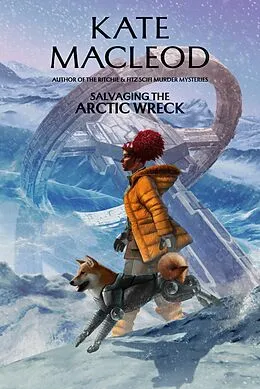 E-Book (epub) Salvaging the Arctic Wreck (The Forgotten Planet, #3) von Kate Macleod