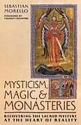 Kartonierter Einband Mysticism, Magic, and Monasteries von Sebastian Morello