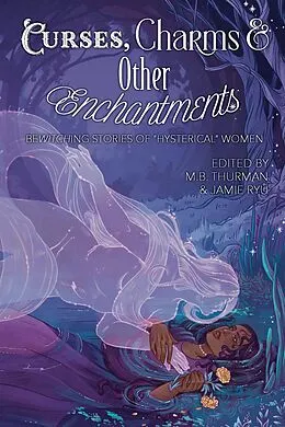E-Book (epub) Curses, Charms & Other Enchantments von M. B. Thurman, Rain Sullivan, Jamie Ryu