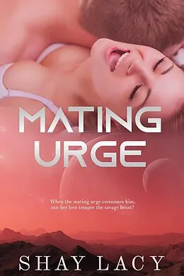 E-Book (epub) Mating Urge von Shay Lacy