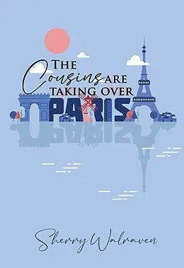 E-Book (epub) The Cousins Are Taking over Paris von Sherry Walraven