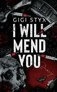 Kartonierter Einband (Kt) I Will Mend You von Gigi Styx