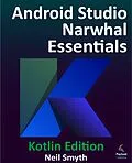 E-Book (epub) Android Studio Narwhal Essentials - Kotlin Edition von Neil Smyth