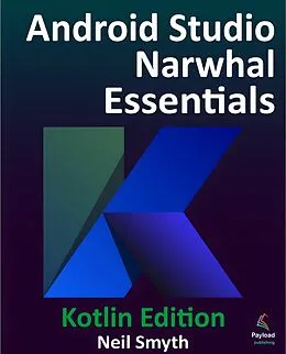 E-Book (epub) Android Studio Narwhal Essentials - Kotlin Edition von Neil Smyth