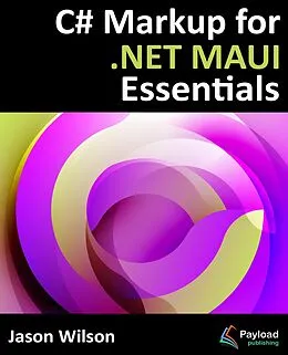 E-Book (epub) C# Markup for .NET MAUI Essentials von Jason Wilson