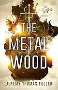 E-Book (epub) The Metal Wood von Jeremy Thomas Fuller