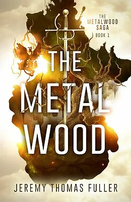 E-Book (epub) The Metal Wood von Jeremy Thomas Fuller