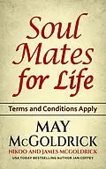 E-Book (epub) SOUL MATES FOR LIFE: Terms and Conditions Apply von Nikoo McGoldrick, James McGoldrick, May McGoldrick