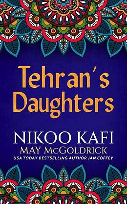 E-Book (epub) Tehran's Daughters von May McGoldrick, Nikoo Kafi, Jan Coffey