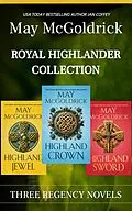 E-Book (epub) Royal Highlander Collection: Three Regency Novels von May McGoldrick
