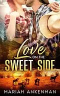 E-Book (epub) Love On The Sweet Side von Mariah Ankenman