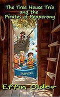 E-Book (epub) The Tree House Trio and the Pirates of Pepperony von Effin Older