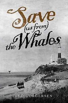 E-Book (epub) Save (us from) the Whales von Ted Torgersen