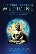 E-Book (epub) The Whole Earth Is Medicine von Steve Kanji Ruhl