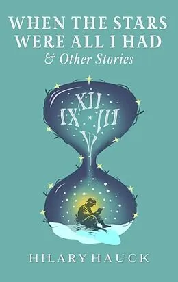 E-Book (epub) When the Stars Were All I Had &amp; Other Stories von Hilary Hauck