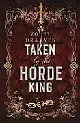 Kartonierter Einband Taken by the Horde King von Zoey Draven