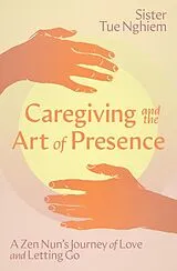 Taschenbuch Caregiving and the Art of Presence von Tue Nghiem