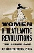 Kartonierter Einband (Kt) Women in the Atlantic Revolutions von Iker Echeberria Ayllón