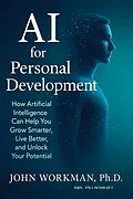 E-Book (epub) AI for Personal Development von John Workman, Ph.D.