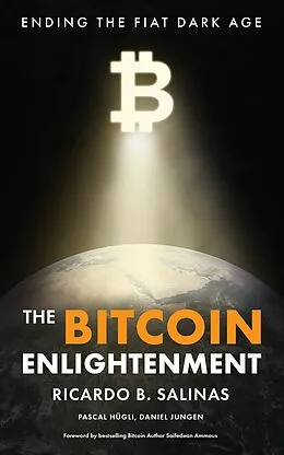 E-Book (epub) The Bitcoin Enlightenment von Ricardo B. Salinas, Pascal Hügli, Daniel Jungen