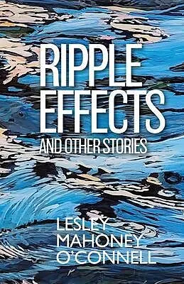 E-Book (epub) Ripple Effects von Lesley Mahoney O'Connell
