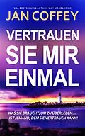 E-Book (epub) Vertrauen Sie Mir Einmal von Jan Coffey, May McGoldrick