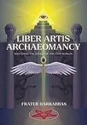 Kartonierter Einband Liber Artis Archeomancy von Frater (Frater Barrabbas) Barrabbas