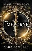 Kartonierter Einband (Kt) Timeborne von Sara Samuels