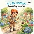 E-Book (epub) Kit's Big Curiosity: The World Is Full of Interesting Things von Chris Kuczynski