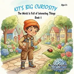 E-Book (epub) Kit's Big Curiosity: The World Is Full of Interesting Things von Chris Kuczynski