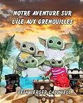 E-Book (epub) Notre Aventure Sur l'Île Aux Grenouilles von Beth Berger Caldwell