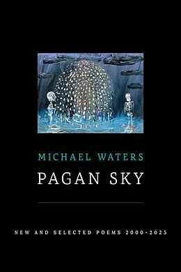 E-Book (epub) Pagan Sky: New and Selected Poems 2000-2025 von Waters Michael