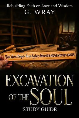E-Book (epub) Excavation of the Soul Study Guide von G. Wray