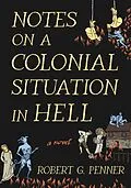E-Book (epub) Notes on a Colonial Situation in Hell von Robert G. Penner