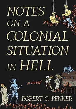E-Book (epub) Notes on a Colonial Situation in Hell von Robert G. Penner