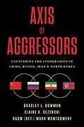Kartonierter Einband Axis of Aggressors von Bradley L Bowman, Elaine K Dezenski, Rear Admiral (Ret) Mark Montgomery