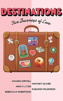 E-Book (epub) Destinations: Five Journeys of Love von Amanda Siri Hill