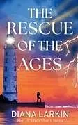Fester Einband The Rescue of the Ages von Diana Larkin