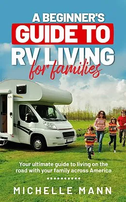 E-Book (epub) A Beginner's Guide to RV-Living for Families von Michelle Mann