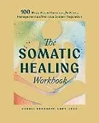 Kartonierter Einband The Somatic Healing Workbook von Cheryl Groskopf