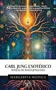Kartonierter Einband Carl Jung Esotérico Manual de Magia Junguiana von Margarita Mística