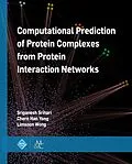 E-Book (epub) Computational Prediction of Protein Complexes from Protein Interaction Networks von Sriganesh Srihari, Chern Han Yong, Limsoon Wong