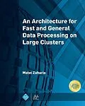 E-Book (epub) An Architecture for Fast and General Data Processing on Large Clusters von Matei Zaharia