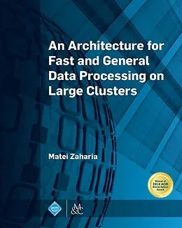 E-Book (epub) An Architecture for Fast and General Data Processing on Large Clusters von Matei Zaharia